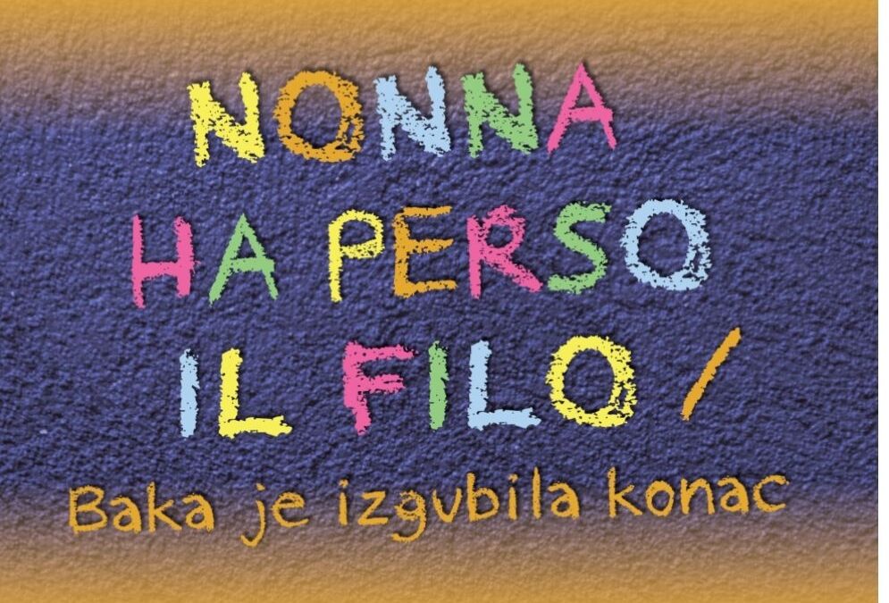 Lo spettacolo “Nonna ha perso il filo” – Predstava “Nonna ha perso il filo”